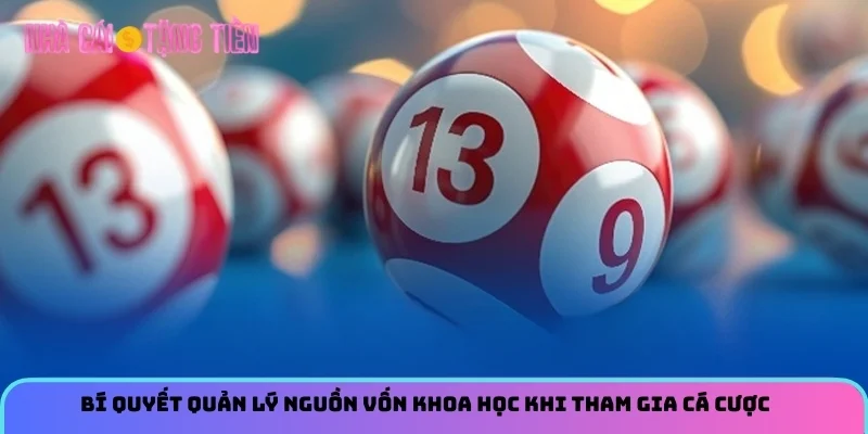 Bí quyết quản lý nguồn vốn khoa học khi tham gia cá cược